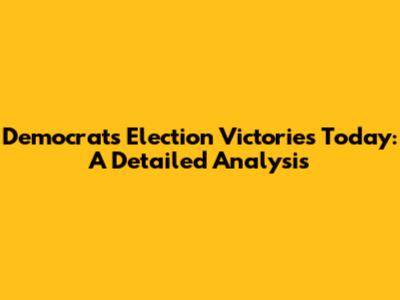 Democrats' Election Victories Today: A Detailed Analysis
