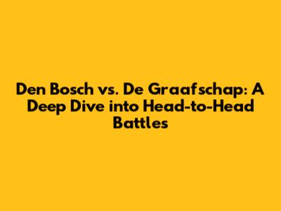 Den Bosch vs. De Graafschap: A Deep Dive into Head-to-Head Battles