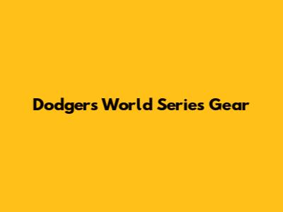 Dodgers World Series Gear