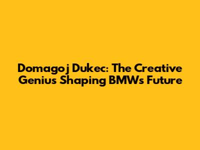 Domagoj Dukec: The Creative Genius Shaping BMW's Future