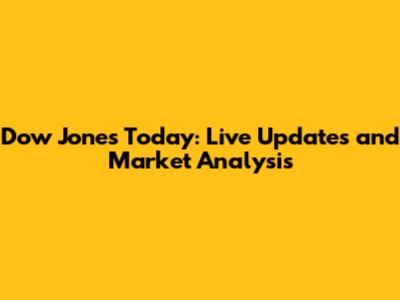 Dow Jones Today: Live Updates and Market Analysis
