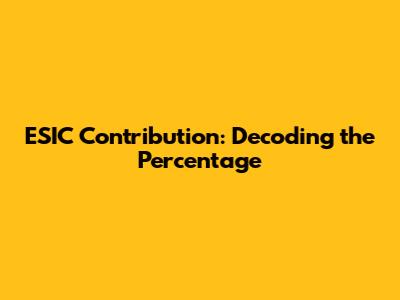 ESIC Contribution: Decoding the Percentage