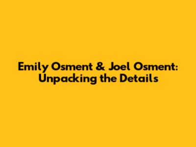 Emily Osment & Joel Osment: Unpacking the Details