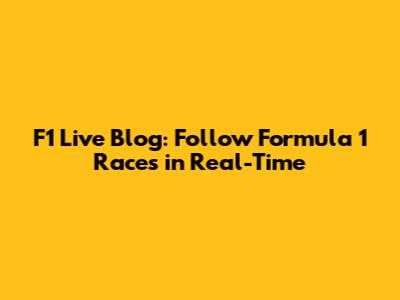 F1 Live Blog: Follow Formula 1 Races in Real-Time