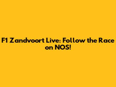 F1 Zandvoort Live: Follow the Race on NOS!