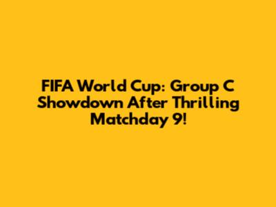 FIFA World Cup: Group C Showdown After Thrilling Matchday 9!