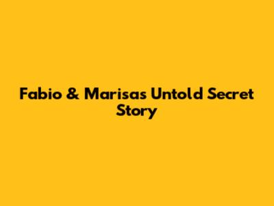 Fabio & Marisa's Untold Secret Story