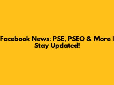Facebook News: PSE, PSEO & More | Stay Updated!
