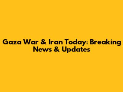 Gaza War & Iran Today: Breaking News & Updates