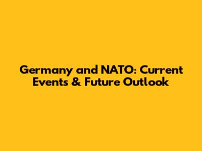 Germany and NATO: Current Events & Future Outlook