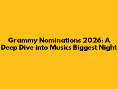 Grammy Nominations 2026: A Deep Dive into Music's Biggest Night