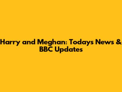 Harry and Meghan: Today's News & BBC Updates