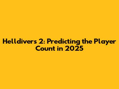 Helldivers 2: Predicting the Player Count in 2025