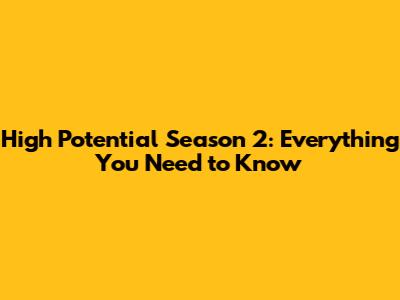 High Potential Season 2: Everything You Need to Know