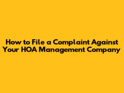How to File a Complaint Against Your HOA Management Company