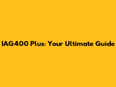 IAG400 Plus: Your Ultimate Guide