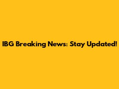 IBG Breaking News: Stay Updated!