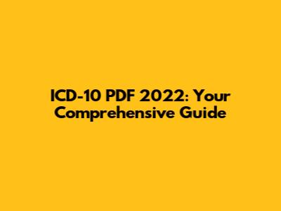 ICD-10 PDF 2022: Your Comprehensive Guide