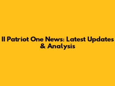 II Patriot One News: Latest Updates & Analysis