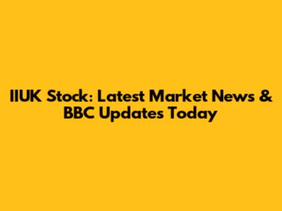 IIUK Stock: Latest Market News & BBC Updates Today