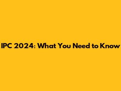 IPC 2024: What You Need to Know