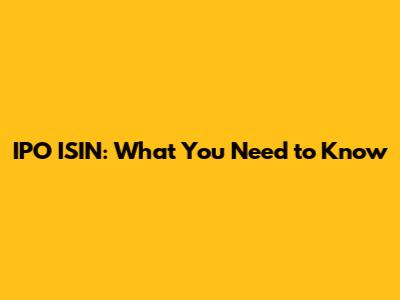 IPO ISIN: What You Need to Know