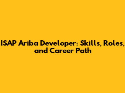 ISAP Ariba Developer: Skills, Roles, and Career Path