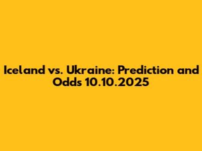 Iceland vs. Ukraine: Prediction and Odds 10.10.2025