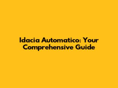 Idacia Automatico: Your Comprehensive Guide