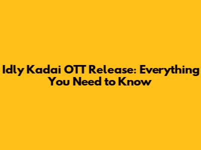 Idly Kadai OTT Release: Everything You Need to Know