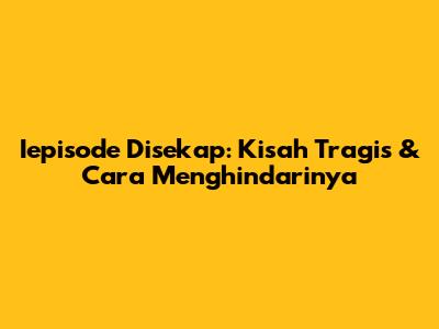 Iepisode Disekap: Kisah Tragis & Cara Menghindarinya