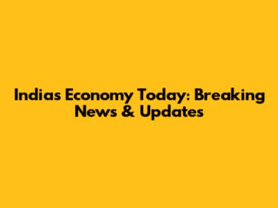 India's Economy Today: Breaking News & Updates
