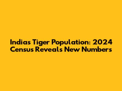India's Tiger Population: 2024 Census Reveals New Numbers