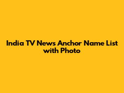 India TV News Anchor Name List with Photo