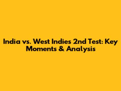India vs. West Indies 2nd Test: Key Moments & Analysis