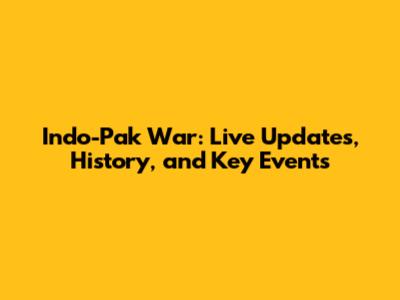 Indo-Pak War: Live Updates, History, and Key Events