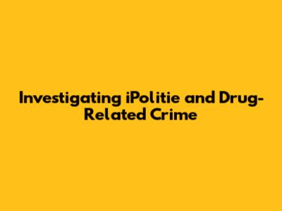 Investigating iPolitie and Drug-Related Crime