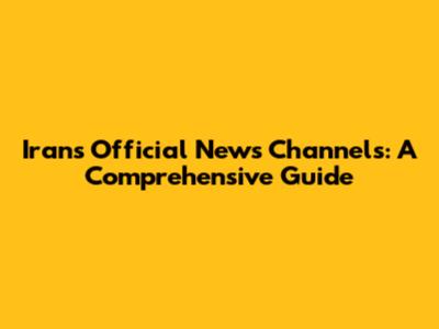 Iran's Official News Channels: A Comprehensive Guide