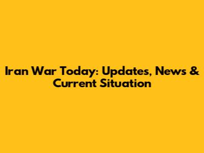 Iran War Today: Updates, News & Current Situation