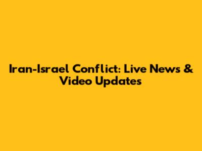 Iran-Israel Conflict: Live News & Video Updates