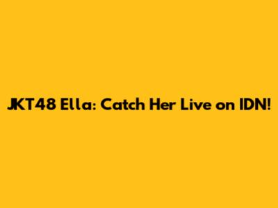JKT48 Ella: Catch Her Live on IDN!