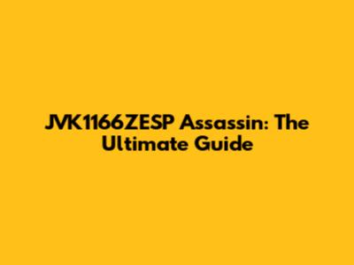 JVK1166ZESP Assassin: The Ultimate Guide