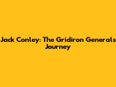 Jack Conley: The Gridiron General's Journey