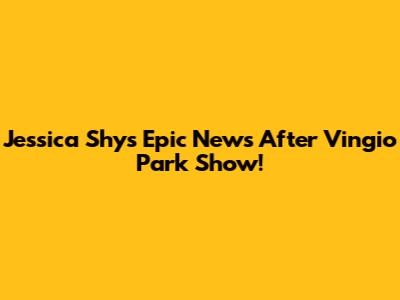 Jessica Shy's Epic News After Vingio Park Show!