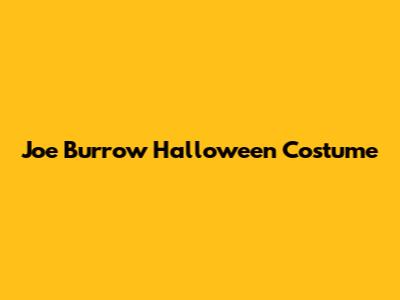 Joe Burrow Halloween Costume