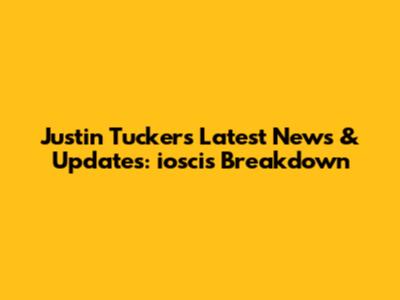 Justin Tucker's Latest News & Updates: ioscis Breakdown