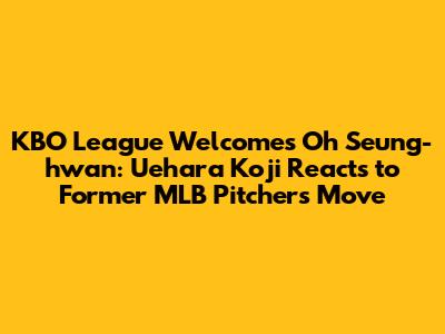 KBO League Welcomes Oh Seung-hwan: Uehara Koji Reacts to Former MLB Pitcher's Move
