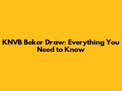 KNVB Beker Draw: Everything You Need to Know