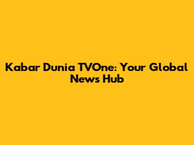 Kabar Dunia TVOne: Your Global News Hub