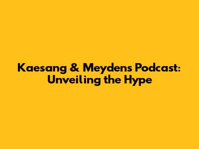Kaesang & Meyden's Podcast: Unveiling the Hype